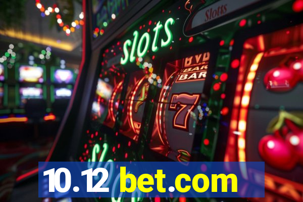 10.12 bet.com